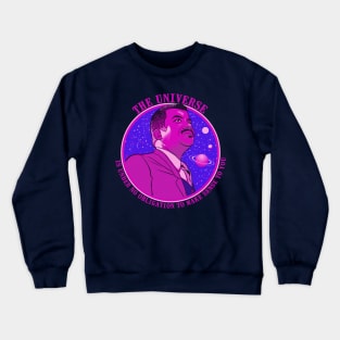 The Universe - Nerdy Science NDGT Neil Tyson Quote Shirt Crewneck Sweatshirt